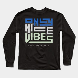 ONLY NICE VIBES Long Sleeve T-Shirt